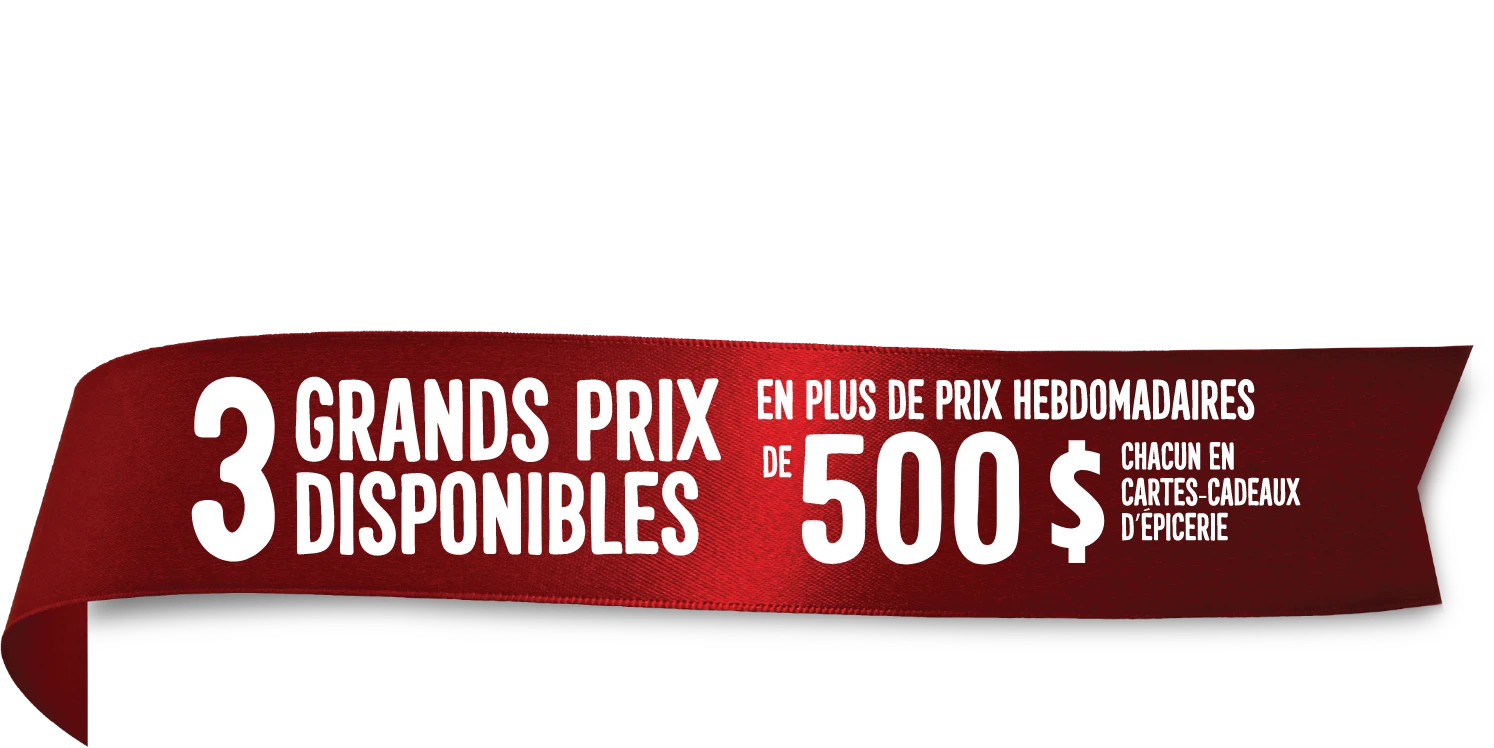 Courez la chance de GAGNER† un an d’épicerie. PLUS 8 prix hebdomadaires d'une carte-cadeau d'épicerie de 500 $.